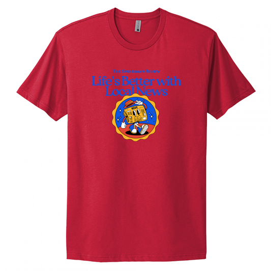 Life's Better with Local News Tee